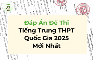 Đáp án đề thi tiếng Trung Tốt nghiệp THPT Quốc gia 2025