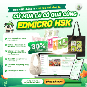 HỌC HSK CHẲNG LO, HÈ NÀY RINH DEAL TO CỨ MUA LÀ CÓ QUÀ CÙNG EDMICRO HSK