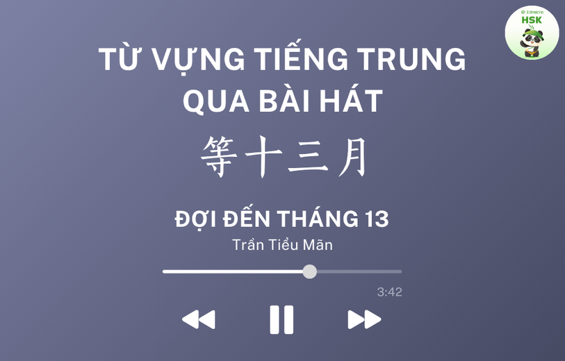 Học từ vựng tiếng Trung qua bài hát Đợi Đến Tháng 13