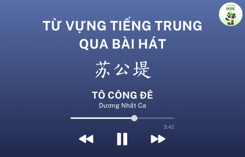 Học từ vựng tiếng Trung qua bài hát Tô Công Đê