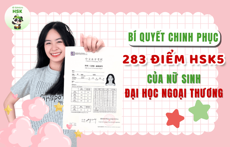 Mai Phượng - Học viên khóa HSK 5 tại Edmicro HSK xuất sắc đạt 283 điểm HSK 5 