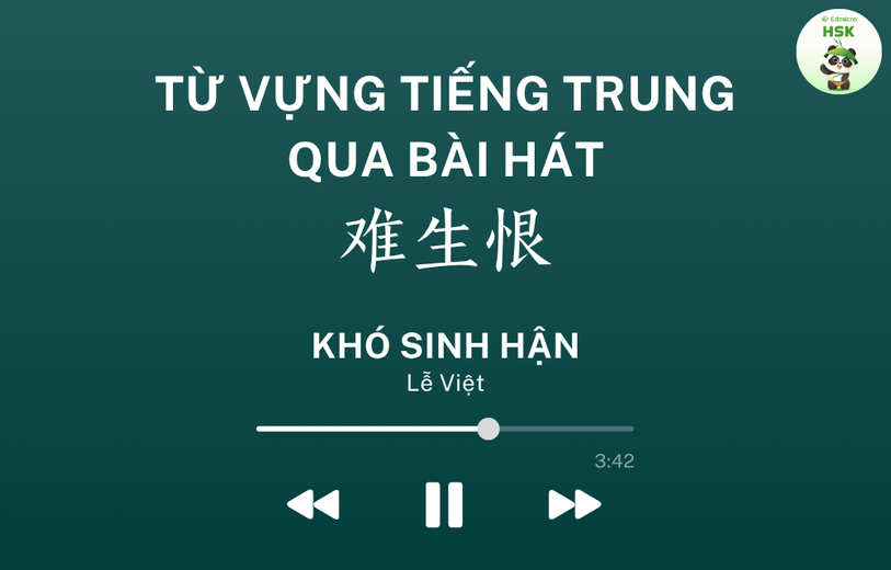Học từ vựng tiếng Trung qua bài hát Khó Sinh Hận