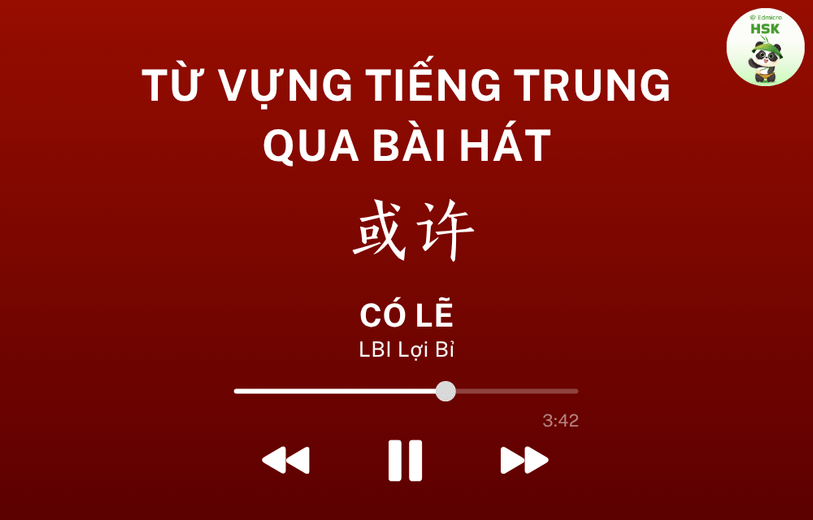 Học từ vựng tiếng Trung qua bài hát Có Lẽ