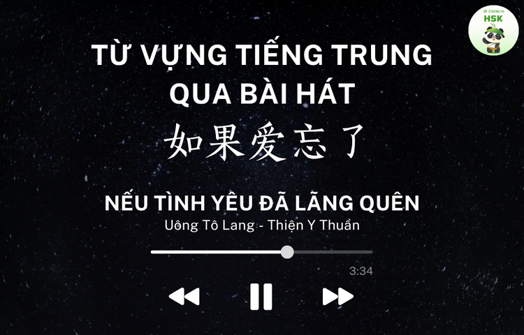Học từ vựng tiếng Trung qua bài hát Nếu Tình Yêu Đã Lãng Quên