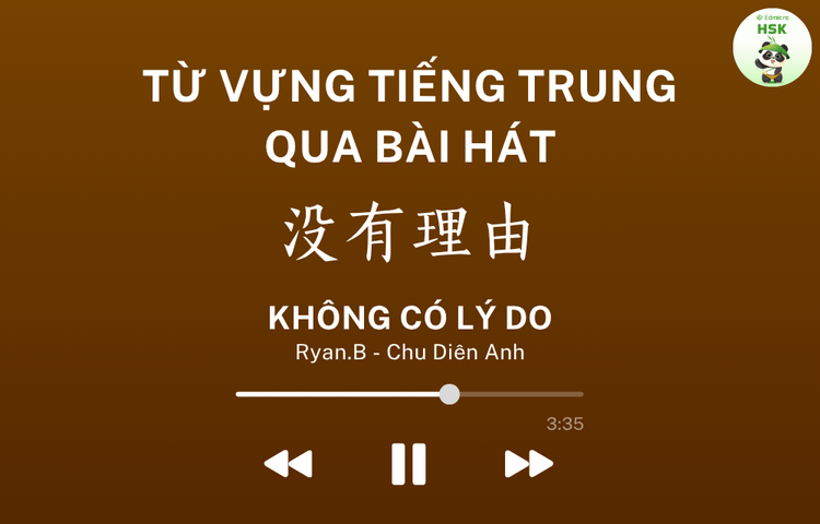 Học từ vựng tiếng Trung qua bài hát Không Có Lý Do