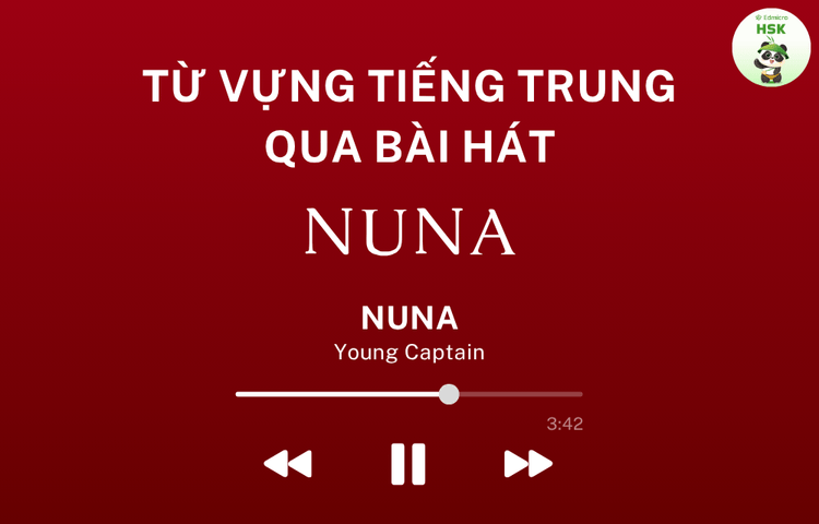 Học từ vựng tiếng Trung qua bài hát NUNA