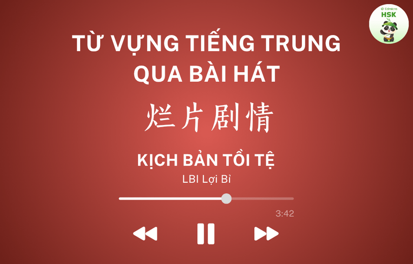 Học từ vựng tiếng Trung qua bài hát Kịch Bản Tồi Tệ