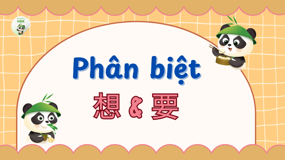 Phân Biệt 想 và 要 Trong Tiếng Trung: Dùng Đúng Ngay Từ Lần Đầu